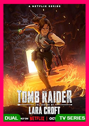 Tomb Raider: The Legend of Lara Croft (2024) Season 1 [Ep01-08] Completed [ORG Hindi]